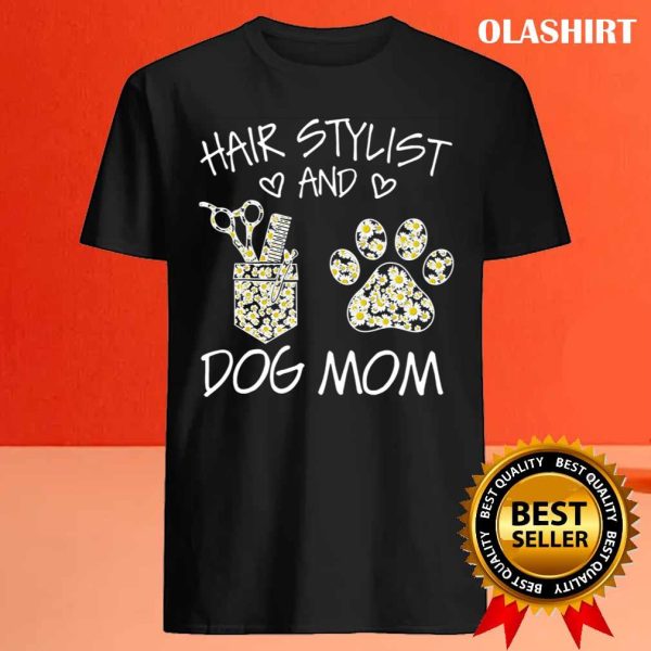 Hair Stylist And Dog Mom Flower T-shirt