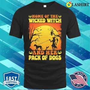 Halloween Costume Gift T-shirt, Home Of The Wicked Witch And Dog Pack