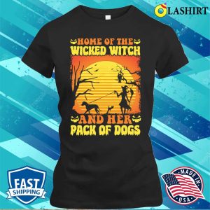 Halloween Costume Gift T shirt Home Of The Wicked Witch And Dog Pack 2