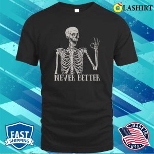 Halloween Shirts For Women Never Better Skeleton Funny Skull T shirt 1