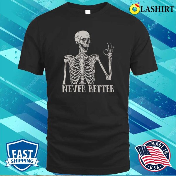 Halloween Shirts For Women Never Better Skeleton Funny Skull T-shirt