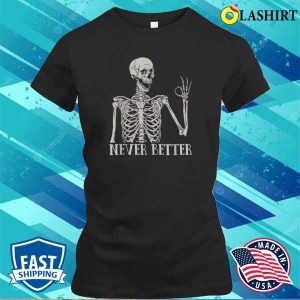 Halloween Shirts For Women Never Better Skeleton Funny Skull T shirt 2