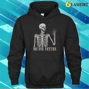 Halloween Shirts For Women Never Better Skeleton Funny Skull T shirt 3