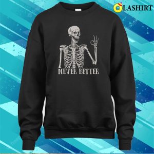 Halloween Shirts For Women Never Better Skeleton Funny Skull T shirt 4