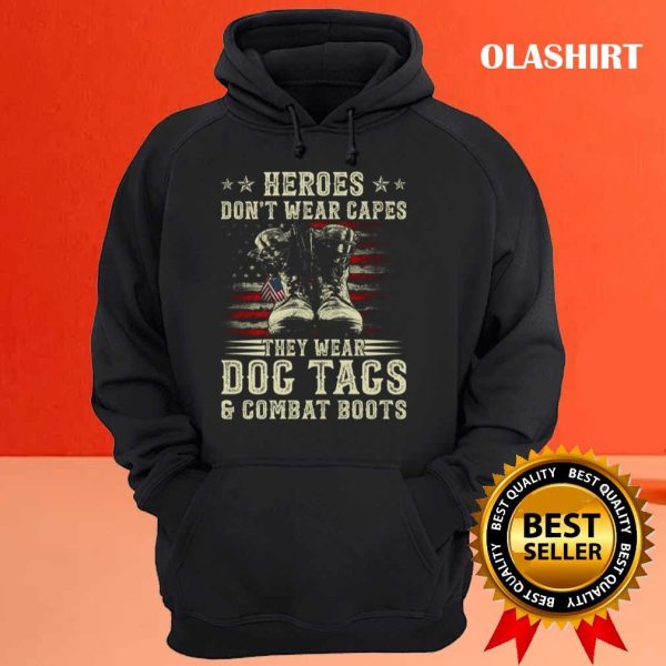 Heroes Don’t Wear Capes, They Wear Dog Tags & Combat Boots T-shirt