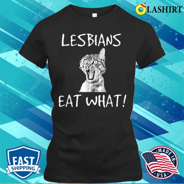 Hilarious Funnycat Shirt Lesbians Ordered What Funny Cat Tee