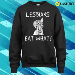 Hilarious Funnycat Shirt Lesbians Ordered What Funny Cat Tee 4