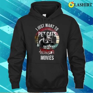 Horror Movies T shirt I Just Want To Pet Cats And Watch Horror Movies T shirt 3