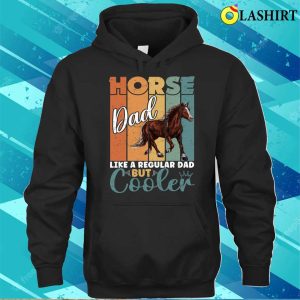 Horse Dad Like A Regular Dad But Cooler Fathers Day Vintage Retro Horses Lovers T shirt 3