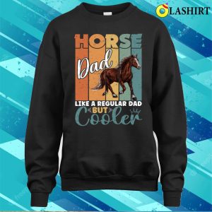 Horse Dad Like A Regular Dad But Cooler Fathers Day Vintage Retro Horses Lovers T shirt 4