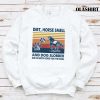 Horse Dirt Horse Smell And Dog Slobber T-shirt
