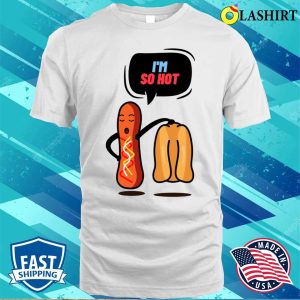 Hotdog T-shirt, Hotdog I’m So Hot T-shirt