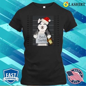 Husky Bad Santa Dog Funny Christmas Shirt Perfect Holiday T shirt 2