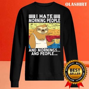 I Hate Morning People And Mornings And People Coffee Sloth T shirt 2