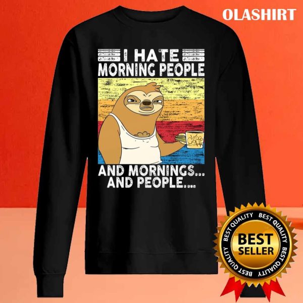 I Hate Morning People And Mornings And People Coffee Sloth T-shirt