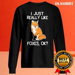 I Just Really Like Foxes Lover Gifts Fox Owner Love Gift T shirt 2