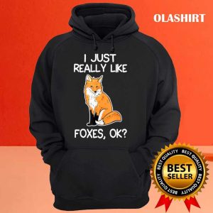 I Just Really Like Foxes Lover Gifts Fox Owner Love Gift T shirt 3