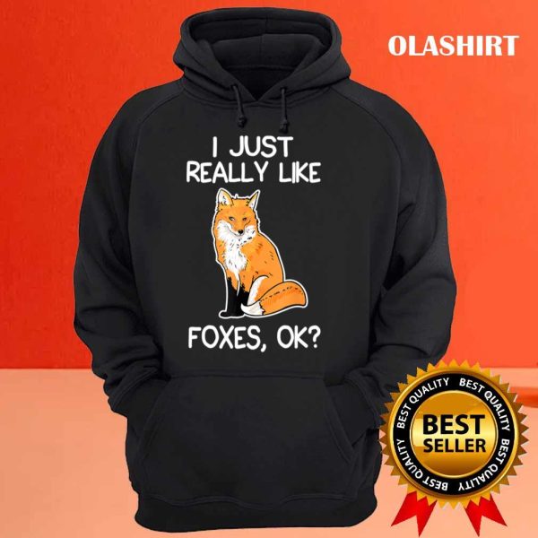 I Just Really Like Foxes Lover Gifts Fox Owner Love Gift T-shirt