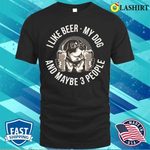 I Like Beer My Dog Funny Beer Gift T shirt 1