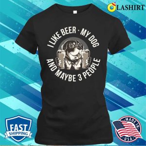 I Like Beer My Dog Funny Beer Gift T-shirt