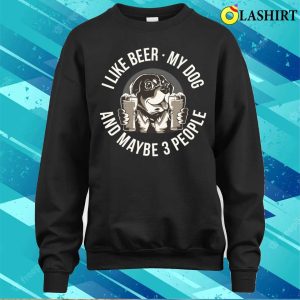 I Like Beer My Dog Funny Beer Gift T shirt 4