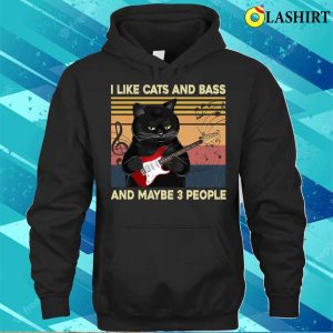 I Like Cats And Bass And Maybe 3 People T shirt 3