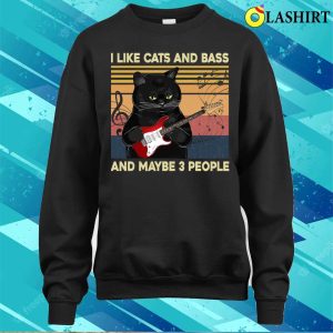 I Like Cats And Bass And Maybe 3 People T shirt 4