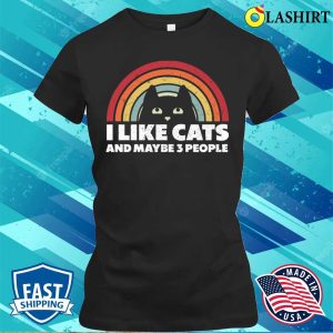 I Like Cats And Maybe 3 People T-shirt