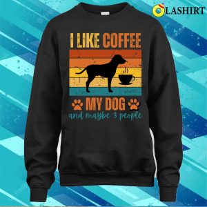 I Like Coffee My Dog and Maybe 3 People T shirt Where Simplicity Meets Laughter 4