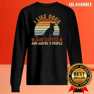 I Like Dogs And Coffee And Maybe 3 People T Shirt