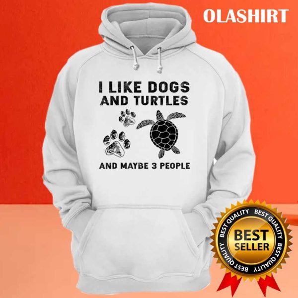 I Like Dogs And Turtles And Maybe 3 People T-shirt