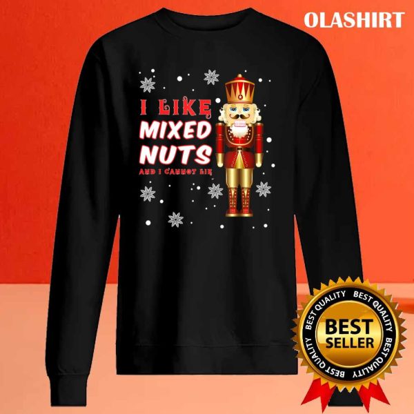 I Like Mixed Nuts Christmas Nutcracker Squad Holiday Costume T-shirt