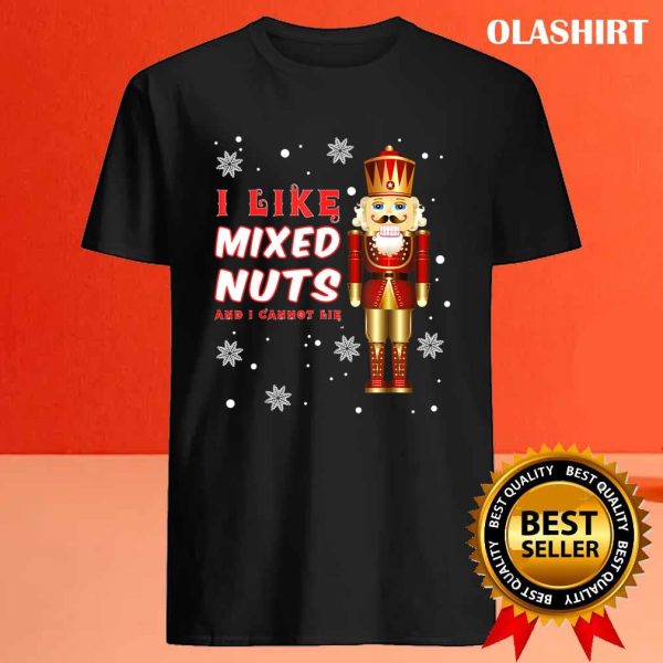 I Like Mixed Nuts Christmas Nutcracker Squad Holiday Costume T-shirt