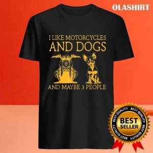 I Like Motorcycles And Dogs And Maybe 3 People Chihuahua T shirt 4