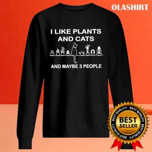 I Like Plants And Cats And Maybe 3 People T shirt 2