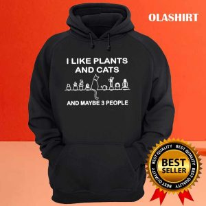 I Like Plants And Cats And Maybe 3 People T shirt 3