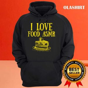 I Love Food Asmr T shirt 3