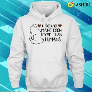 I Love Maine Coons More Than Humans T shirt Feline Devotion 3