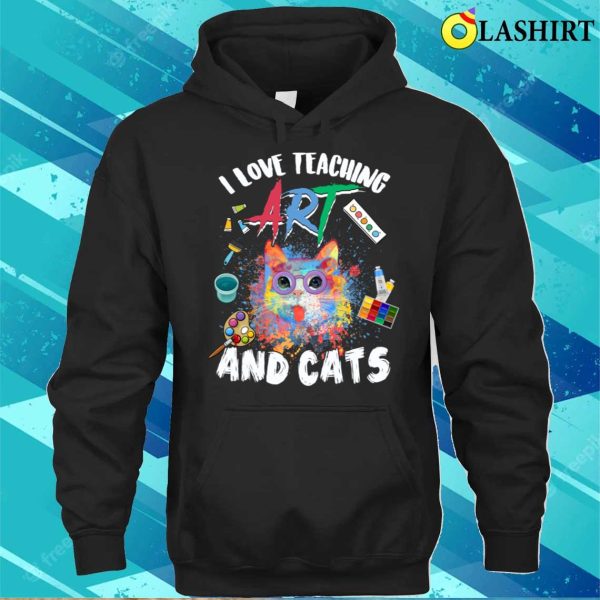 I Love Teaching Art And Cats Funny Art Teachers Cat Lovers T-shirt