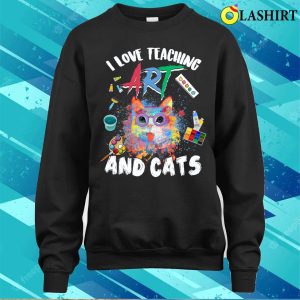 I Love Teaching Art And Cats Funny Art Teachers Cat Lovers T shirt 4