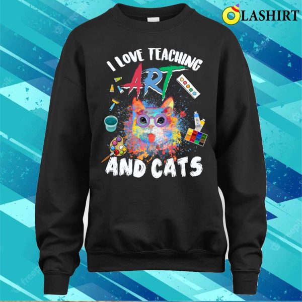 I Love Teaching Art And Cats Funny Art Teachers Cat Lovers T-shirt