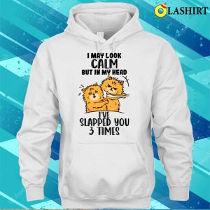 I May Look Calm In My Head Ive Slapped You 3 Times Dog Shirt 3