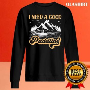 I Need A Good Paddling T-shirt