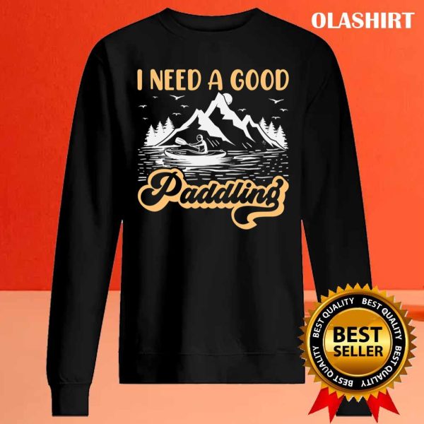 I Need A Good Paddling T-shirt