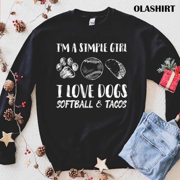 I’m A Simple Girl I Love Dogs Softball & Tacos T-shirt