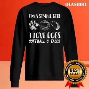 I’m A Simple Girl I Love Dogs Softball & Tacos T-shirt