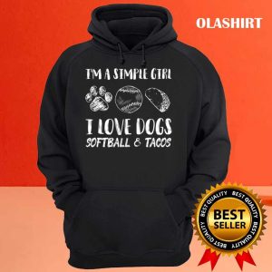 Im A Simple Girl I Love Dogs Softball Tacos T shirt 3