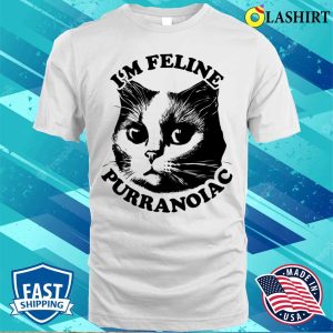 Im Feline Puuranoiac Cat Lovers Pun Quote T shirt 2