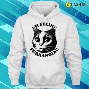 Im Feline Puuranoiac Cat Lovers Pun Quote T shirt 3