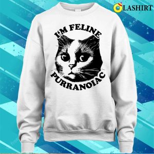 Im Feline Puuranoiac Cat Lovers Pun Quote T shirt 4